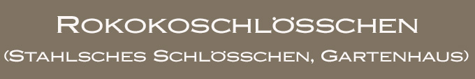 Überschrift Rokokoschlösschen (Stahlsches Schlösschen, Gartenhaus) im Ostalbkreis