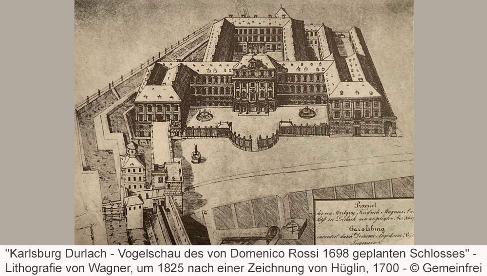 Schloss Karlsburg - Vogelschau des von Domenico Rossi 1698 geplanten Schlosses" - Lithografie von Wagner, um 1825 nach einer Zeichnung von Hüglin, 1700 Schloss Karlsburg in Karlsruhe-Durlach