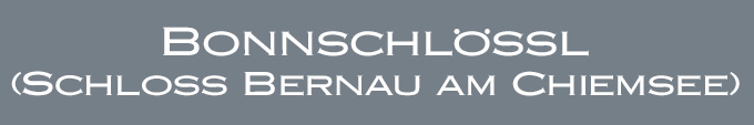 Überschrift - Bonnschlössl (Schloss Bernau am Chiemsee) im Landkreis Rosenheim