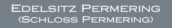 Überschrift - Edelsitz Permering (Schloss Permering) im Landkreis Erding