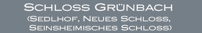 Überschrift - Schloss Grünbach (Sedlhof, Neues Schloss, Seinsheimisches Schloss) im Landkreis Erding