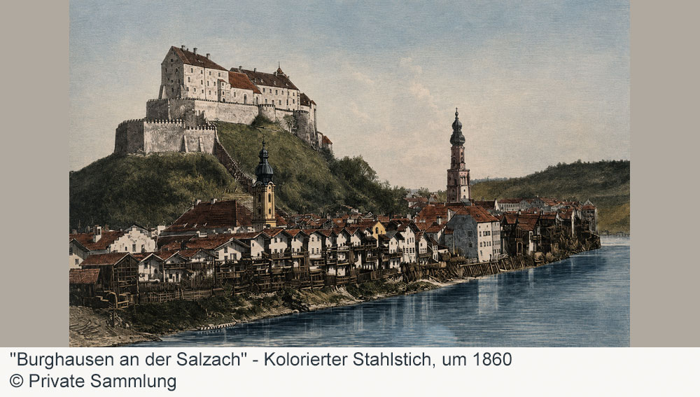 Burg zu Burghausen - Kolorierter Stahlstich, um 1860 Burg zu Burghausen im Landkreis Altötting